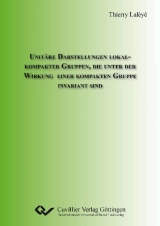 Unit&auml;re Darstellungen lokal-kompakter Gruppen, die unter der Wirkung einer kompakten Gruppe invariant sind - Thierry Lal&egrave;y&ecirc;