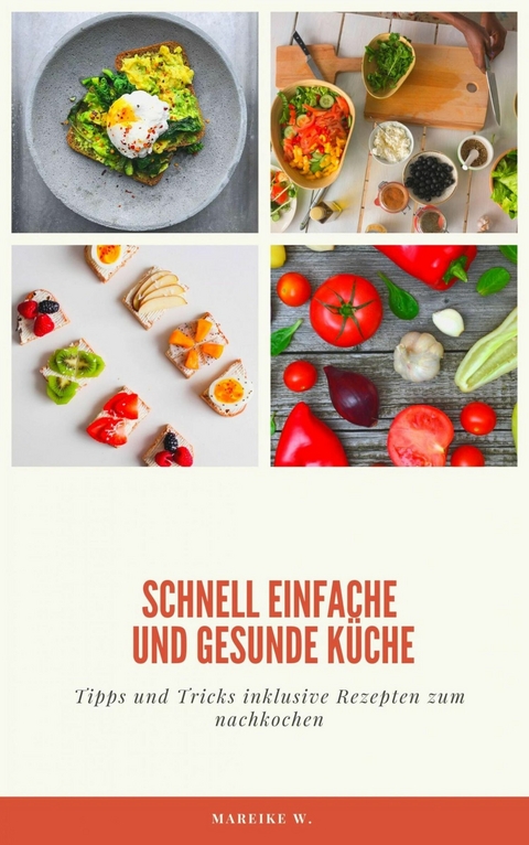 schnell einfache und gesunde Küche - Mareike W.