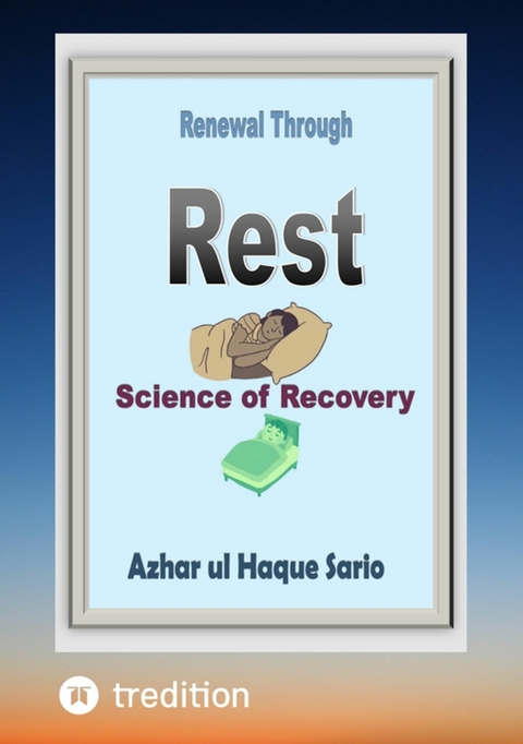 Renewal Through Rest - Azhar Ul Haque Sario