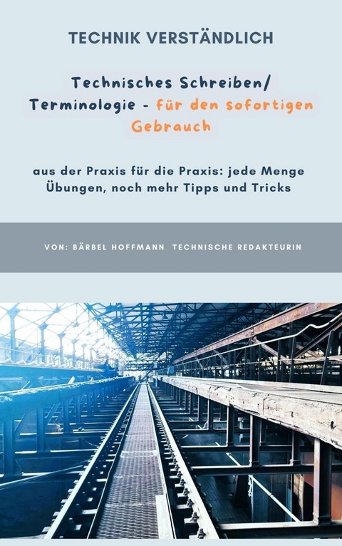 Technisches Schreiben/Terminologie – für den sofortigen Gebrauch - Bärbel Hoffmann