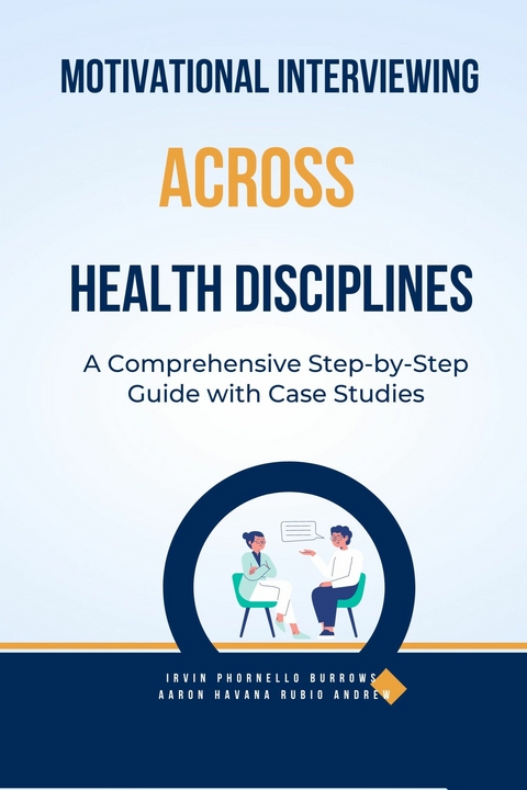 Motivational Interviewing Across Health Disciplines -  Irvin Phornello Burrows,  Andrew Arthur Peanut