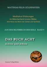 DAS BUCH ACHT; Zauberspr&uuml;che und weise Frauen; Wicca - das K&ouml;nnen der Hexen; Das Grimm-M&auml;rchen vom Aschenputtel; Tauben und andere V&ouml;gel: - Matthias Felix G&uuml;ldenstein