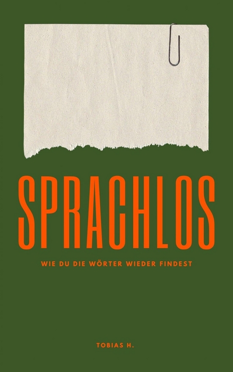 Sprachlos - wie du die W&ouml;rter wieder findest - Tobias Hopfm&uuml;ller