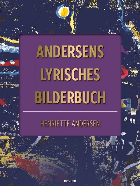 Andersens lyrisches Bilderbuch -  Henriette Andersen