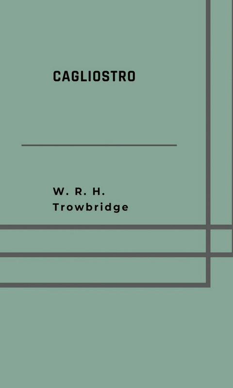 Cagliostro - W. R. H. Trowbridge