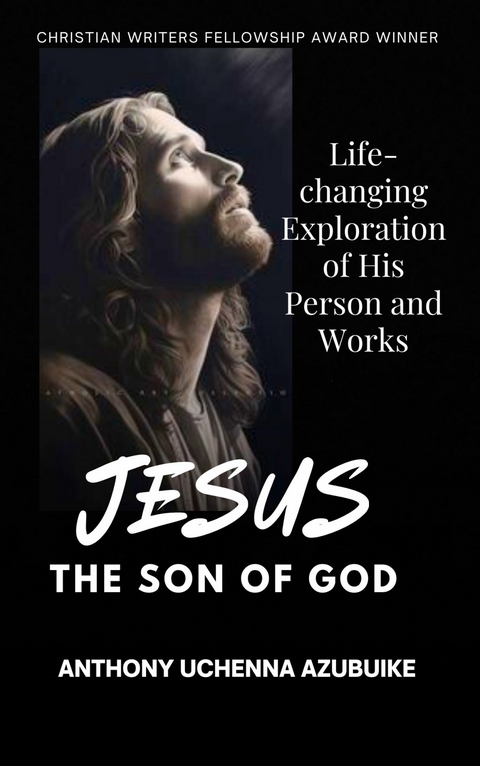 Jesus, the Son of God -  Anthony Uchenna Azubuike