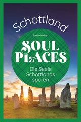 Soul Places Schottland - Die Seele Schottlands sp&uuml;ren -  Sandra Wickert