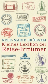 Kleines Lexikon der Reise-Irrt&uuml;mer - Nele-Marie Br&uuml;dgam