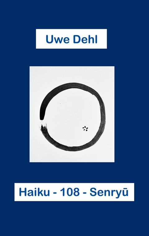 Haiku - 108 - Senryu - Uwe Dehl
