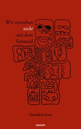 Wir verstehen nicht mit dem Verstand -  G&eacute;raldine Kunz