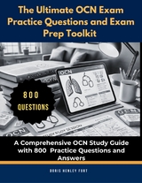 Ultimate OCN Exam Practice Questions and Exam Prep Toolkit -  Doris Henley Fort