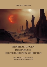 Prophezeiungen des Baruch: Die verlorenen Schriften - Gernot Franke