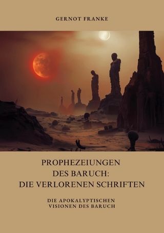 Prophezeiungen des Baruch: Die verlorenen Schriften