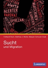 Sucht und Migration - Eckhardt Koch, Matthias J. M&uuml;ller, Meryam Schouler-Ocak