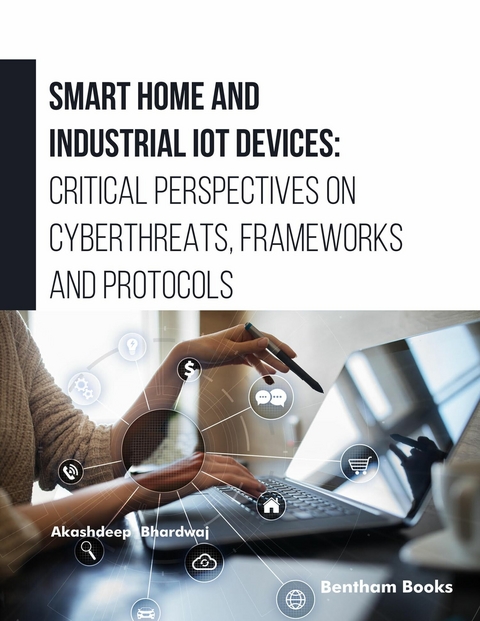 Smart Home and Industrial IoT Devices: Critical Perspectives on Cyberthreats, Frameworks and Protocols -  Akashdeep Bhardwaj