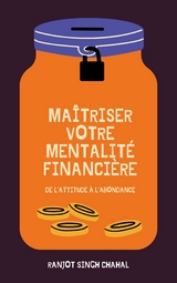 Maitriser Votre Mentalite Financiere -  Chahal Ranjot Singh