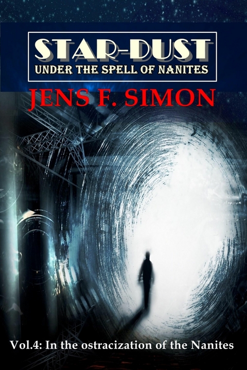 In the ostracization of the Nanites (STAR-DUST 4) - Jens F. Simon