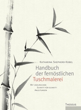 Handbuch der fern&ouml;stlichen Tuschmalerei - Katharina Shepherd-Kobel