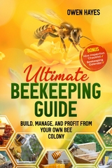 Ultimate Beekeeping Guide -  Owen Hayes