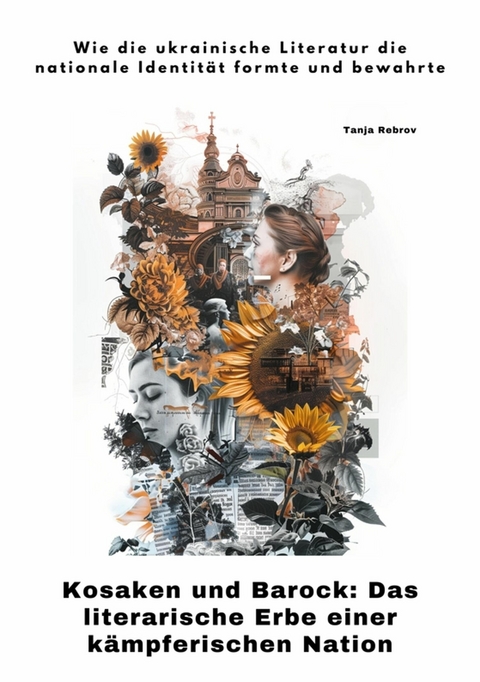 Kosaken und Barock: Das literarische Erbe einer k&auml;mpferischen Nation - Tanja Rebov