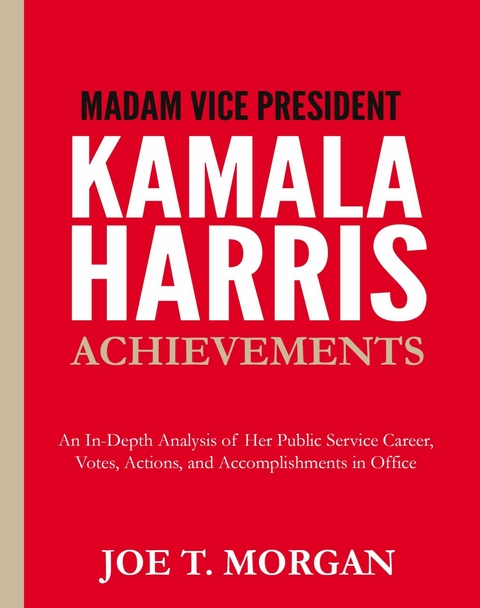 Madam Vice  President Kamala Harris Achievements -  Joe T. Morgan