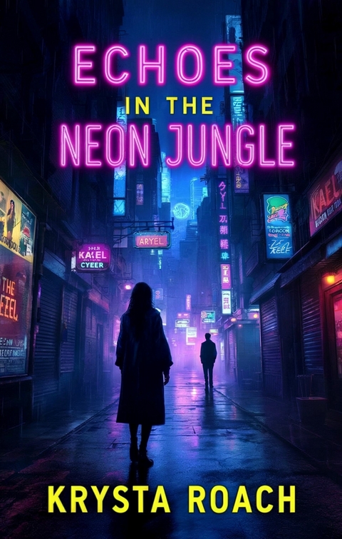 Echoes in the Neon Jungle -  Krysta Roach