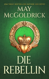 Die Rebellin - May McGoldrick, Jan Coffey