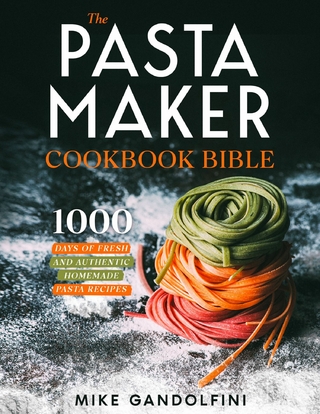 The Pasta Maker Cookbook Bible