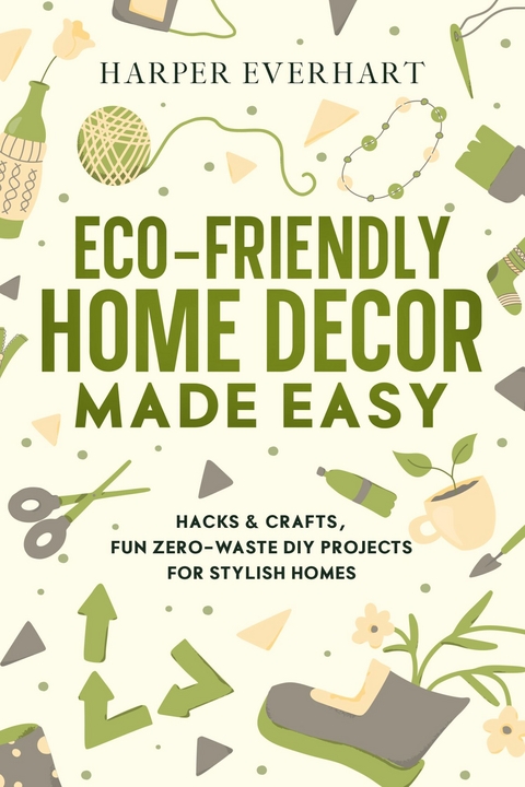 Eco-Friendly Home Decor Made Easy -  Harper Everhart