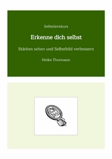 Selbstlernkurs: Erkenne dich selbst - Heike Thormann