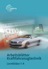Arbeitsbl&auml;tter Kraftfahrzeugtechnik Lernfelder 1-4 - Richard Fischer, Tobias Gscheidle, Uwe Heider, Berthold Hohmann, Wolfgang Keil, Jochen Mann, Bernd Schl&ouml;gl, Alois Wimmer, G&uuml;nter Wormer