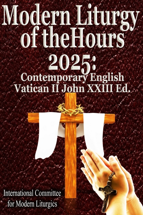 Modern Liturgy of the Hours 2025: Contemporary English, Vatican II John XXIII Ed -  International Committee for Modern Liturgics