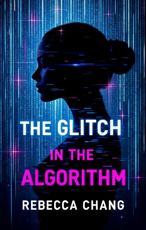 The Glitch in the Algorithm -  Rebecca Chang