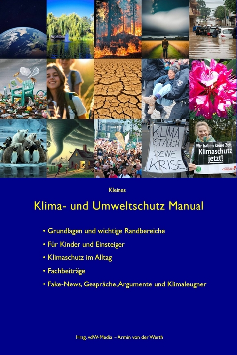 Kleines Klima- und Umweltschutz Manual - Armin von der Werth, Deutsches Klimakosortium, Deutsche Umwelthilfe e.V. DUH, PACE Universität Erfurt und des Bernhard-Nocht-Institut, Parents for Future Germany, Potsdam-Institut für Klimafolgenforschung e.V. PIK-Potsdam, Sachverständigenrat für Umweltfragen SRU, Save the Children Deutschland e.V.