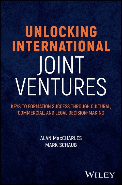Unlocking International Joint Ventures - Alan Maccharles, Mark Schaub