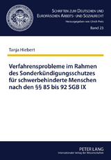 Verfahrensprobleme im Rahmen des Sonderkuendigungsschutzes fuer schwerbehinderte Menschen nach den &sect;&sect; 85 bis 92 SGB IX - Tanja Hiebert