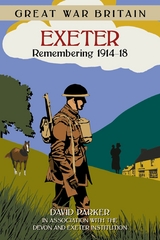 Great War Britain Exeter: Remembering 1914-18 - Dr David Parker