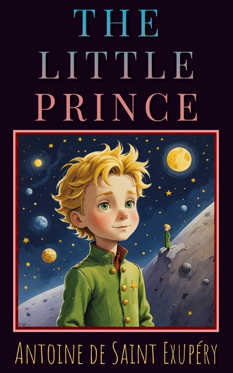The Little Prince - Antoine de Saint-Exup&eacute;ry