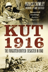 Kut 1916: Courage and Failure in Iraq - Patrick Crowley
