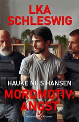 LKA Schleswig &ndash; Mordmotiv: Angst - Hauke Nils Hansen