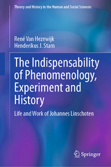 The Indispensability of Phenomenology, Experiment and History - Ren&eacute; Van Hezewijk, Henderikus J. Stam