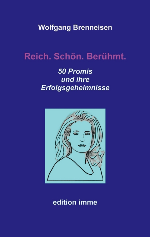 Reich. Sch&ouml;n. Ber&uuml;hmt. -  Wolfgang Brenneisen