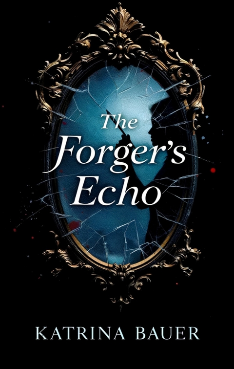 The Forger's Echo -  Katrina Bauer