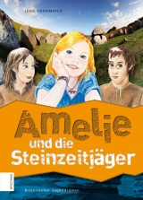Amelie und die Steinzeitj&auml;ger - J&ouml;rg Gronmayer