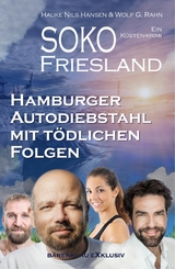 SOKO FRIESLAND - Hamburger Autodiebstahl mit t&ouml;dlichen Folgen - Ein K&uuml;sten-Krimi - Hauke Nils Hansen, Wolf G. Rahn