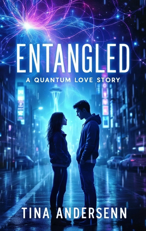 Entangled: A Quantum Love Story -  Tina Andersenn