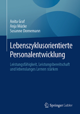 Lebenszyklusorientierte Personalentwicklung - Anita Graf, Anja M&uuml;cke, Susanne Dornemann