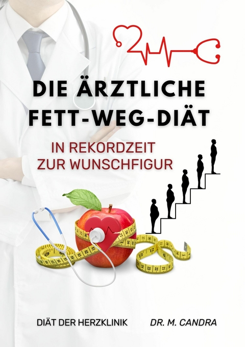 Die &Auml;rztliche Fett-weg-Di&auml;t - Dr. M. Candra