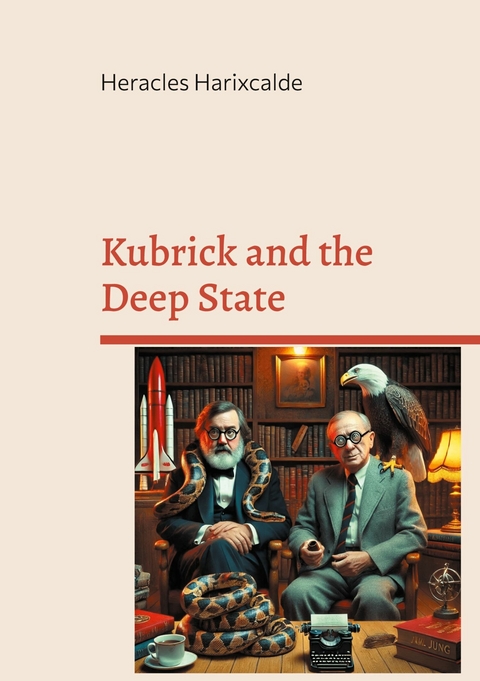Kubrick and the Deep State - Heracles Harixcalde
