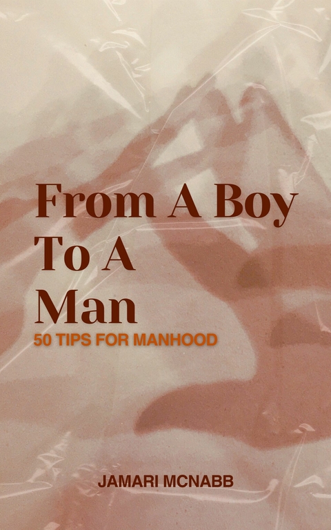 From A Boy To A Man -  Jamari McNabb